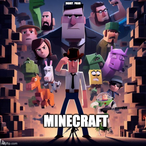 just made an ai movie poster meme | DISNEY   PIXAR; MINECRAFT | image tagged in memes | made w/ Imgflip meme maker