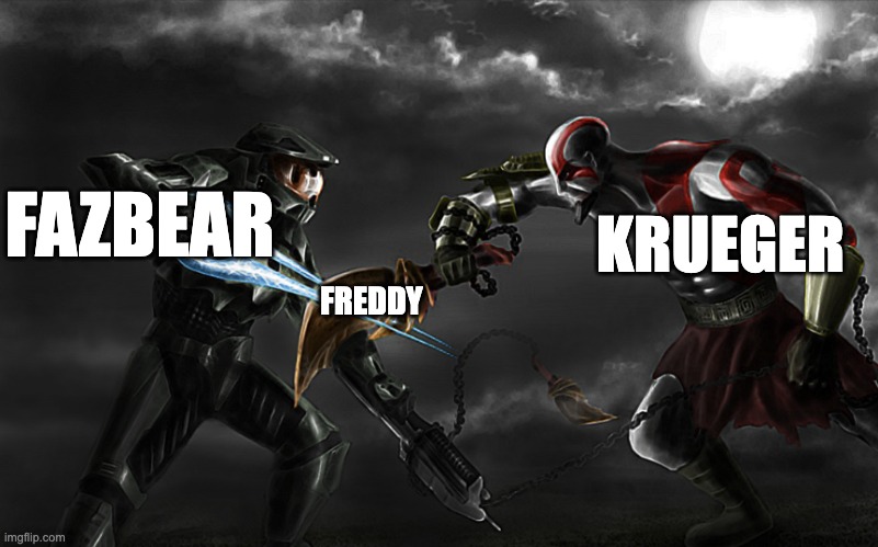 Winner Gets to Keep the Title of Freddy | FAZBEAR; KRUEGER; FREDDY | image tagged in when me and my best friend 1v1 | made w/ Imgflip meme maker