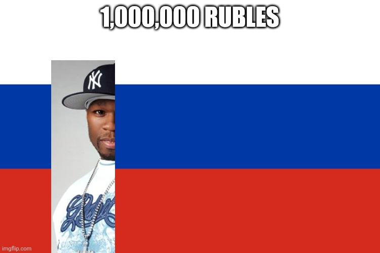 Russian Flag | 1,000,000 RUBLES | image tagged in russian flag | made w/ Imgflip meme maker
