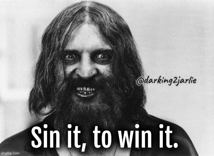 [ a/\sin A = b/\sin B = c/\sin C \] | @darking2jarlie; Sin it, to win it. | image tagged in rasputin,sin,hail satan,dark humor | made w/ Imgflip meme maker