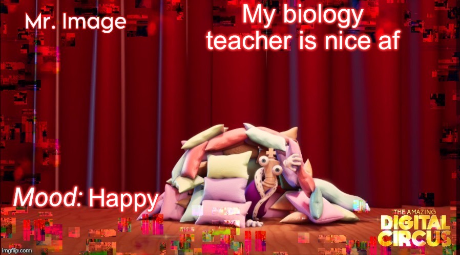 E | My biology teacher is nice af; Happy | made w/ Imgflip meme maker