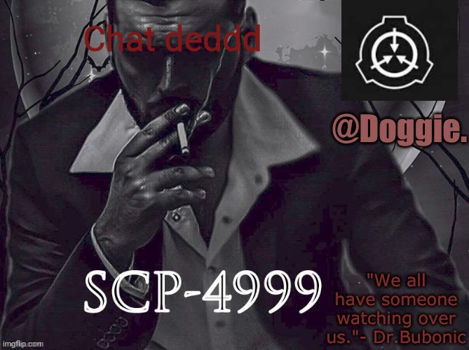 XgzgizigxigxiycDoggies Announcement temp (SCP) | Chat deddd | image tagged in doggies announcement temp scp | made w/ Imgflip meme maker