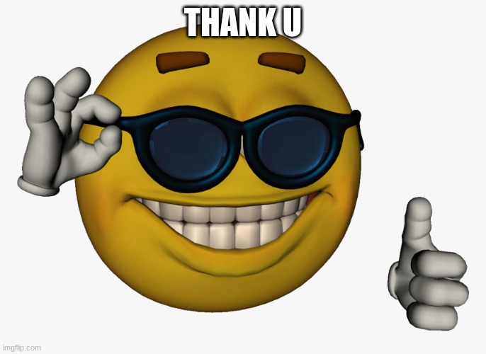 Cool guy emoji | THANK U | image tagged in cool guy emoji | made w/ Imgflip meme maker