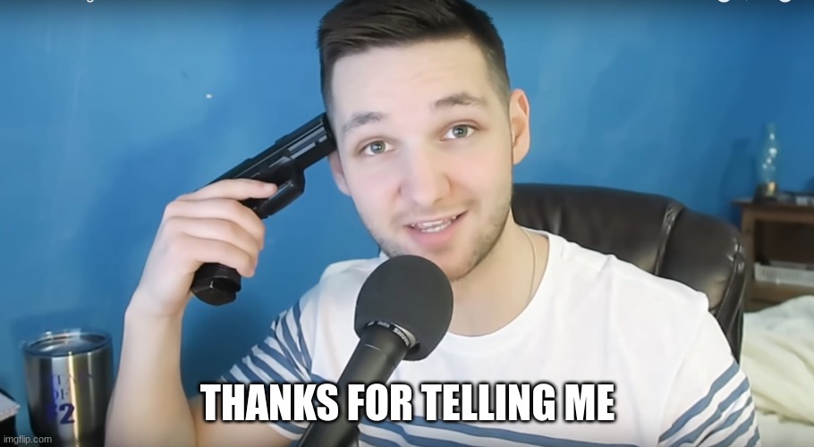 Neat mike suicide | THANKS FOR TELLING ME | image tagged in neat mike suicide | made w/ Imgflip meme maker