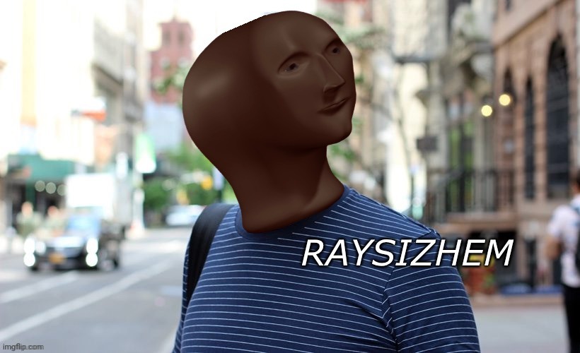 Meme man raysizhem | image tagged in meme man raysizhem | made w/ Imgflip meme maker