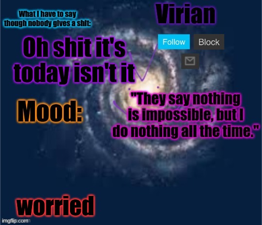 "I'm excited" | Oh shit it's today isn't it; worried | image tagged in virian announcement temp | made w/ Imgflip meme maker
