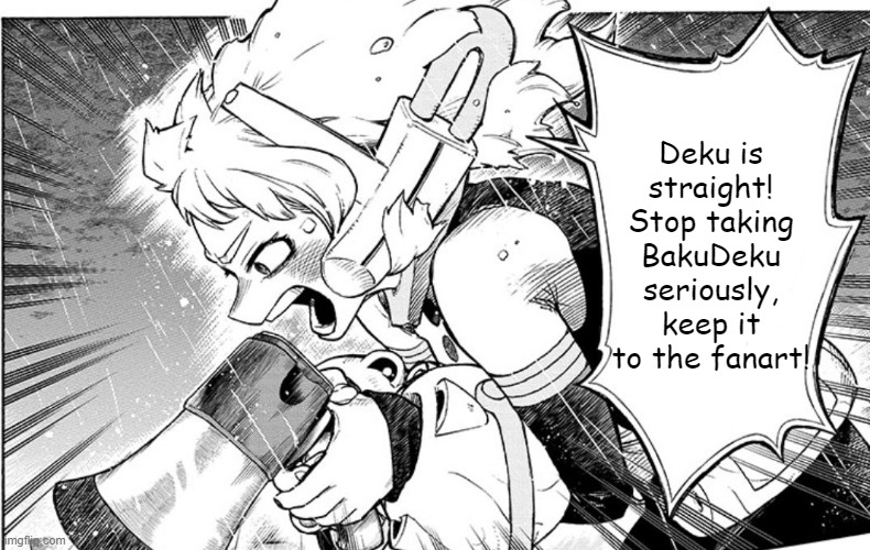 IzuOcha | Deku is straight! Stop taking BakuDeku seriously, keep it to the fanart! | image tagged in ochako megaphone,mha,bnha | made w/ Imgflip meme maker