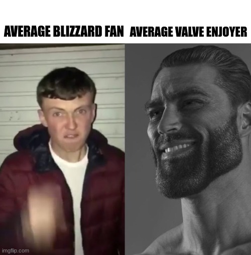 Average Fan vs Average Enjoyer | AVERAGE VALVE ENJOYER; AVERAGE BLIZZARD FAN | image tagged in average fan vs average enjoyer | made w/ Imgflip meme maker