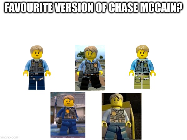 FAVOURITE VERSION OF CHASE MCCAIN? | image tagged in lego,lego city,lego city undercover,chase mccain | made w/ Imgflip meme maker