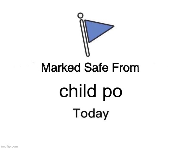 Marked Safe From | child po | image tagged in memes,marked safe from | made w/ Imgflip meme maker