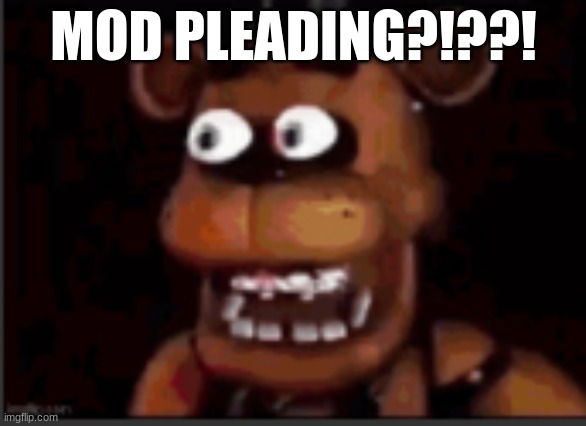 juan?!?!? | MOD PLEADING?!??! | image tagged in juan | made w/ Imgflip meme maker