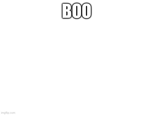 BOO | made w/ Imgflip meme maker