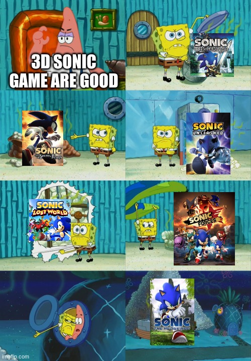 3D sonic games were bad | 3D SONIC GAME ARE GOOD | image tagged in spongebob diapers meme | made w/ Imgflip meme maker