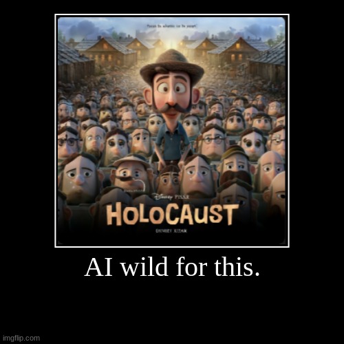 New disney movie. | AI wild for this. | | image tagged in funny,demotivationals | made w/ Imgflip demotivational maker