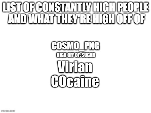 Virian
COcaine | made w/ Imgflip meme maker