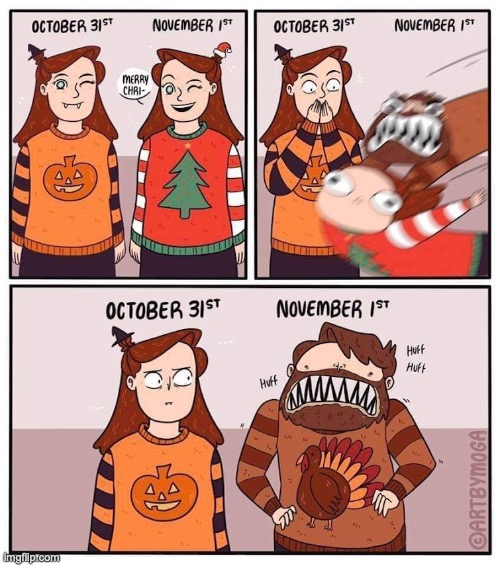 Not mine but I thought I post it | image tagged in october,halloween,november,thanksgiving,december,christmas | made w/ Imgflip meme maker