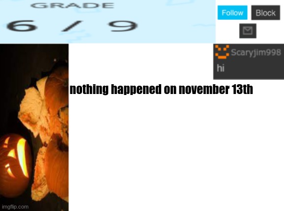 nothing happened on november 13th | image tagged in template number 4 | made w/ Imgflip meme maker
