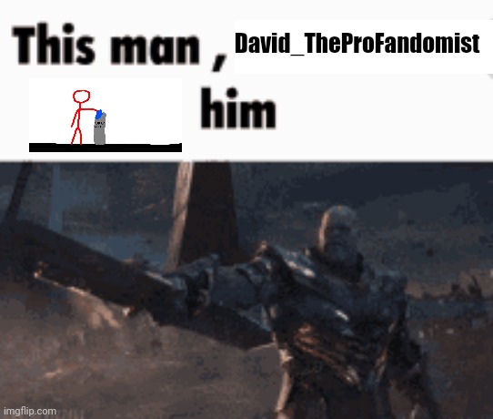 I put an image of medic laughing on one of his images, and now he has entered our domain to harass me | David_TheProFandomist | image tagged in this man _____ him | made w/ Imgflip meme maker