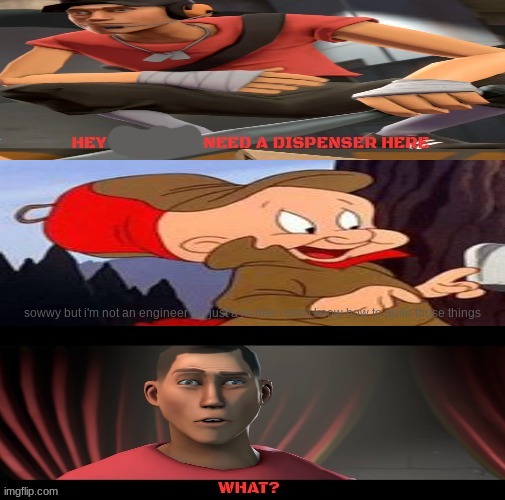 elmer fudd says no to scout | sowwy but i'm not an engineer i'm just a hunter i don't know how to build those things | image tagged in looney tunes,elmer fudd,tf2,valve,warner bros,crossover | made w/ Imgflip meme maker