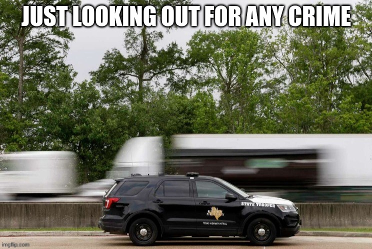 JUST LOOKING OUT FOR ANY CRIME | made w/ Imgflip meme maker