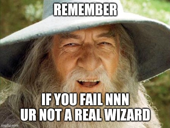 funi | REMEMBER; IF YOU FAIL NNN UR NOT A REAL WIZARD | made w/ Imgflip meme maker