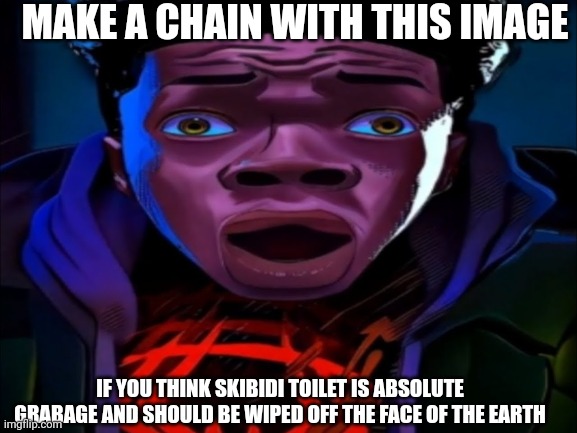 i want to cut my ears off when i hear the skibidy toilet song | MAKE A CHAIN WITH THIS IMAGE; IF YOU THINK SKIBIDI TOILET IS ABSOLUTE GRABAGE AND SHOULD BE WIPED OFF THE FACE OF THE EARTH | image tagged in skibidi toilet,is terrible,memes,chain | made w/ Imgflip meme maker