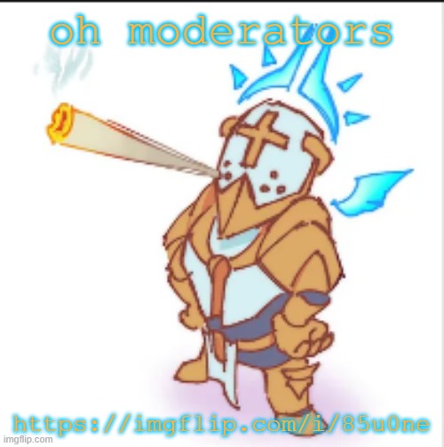 gabe smork | oh moderators; https://imgflip.com/i/85u0ne | image tagged in gabe smork | made w/ Imgflip meme maker
