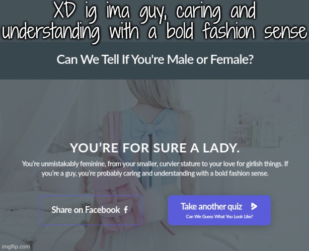 XD ig ima guy, caring and understanding with a bold fashion sense | made w/ Imgflip meme maker
