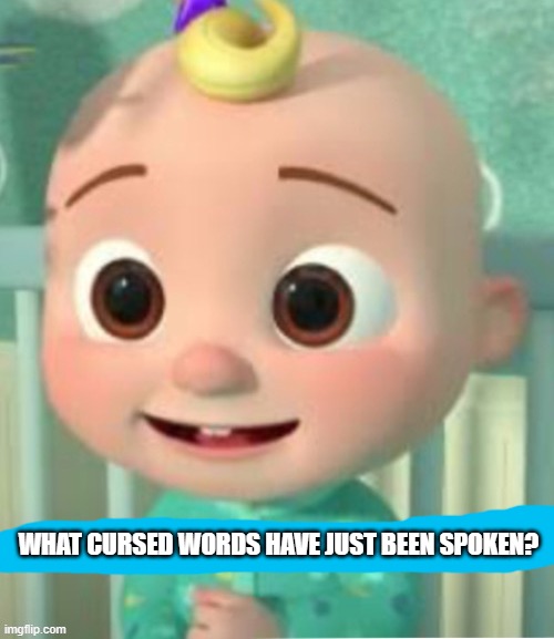 You Just Experienced An Ouchie Boo Boo | WHAT CURSED WORDS HAVE JUST BEEN SPOKEN? | image tagged in you just experienced an ouchie boo boo | made w/ Imgflip meme maker