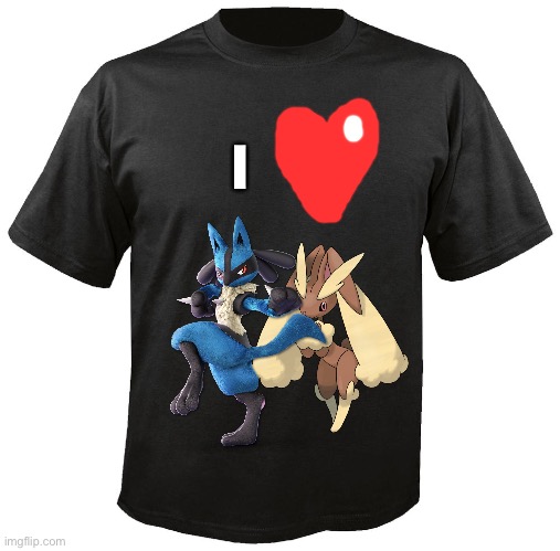 I love Lucario and Lopunny T-Shirt | I | image tagged in blank t-shirt | made w/ Imgflip meme maker