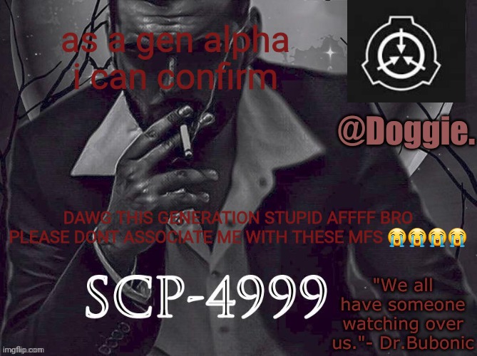 if enough people do it ill actually make november 13th go down in history | as a gen alpha i can confirm; DAWG THIS GENERATION STUPID AFFFF BRO PLEASE DONT ASSOCIATE ME WITH THESE MFS 😭😭😭😭 | made w/ Imgflip meme maker