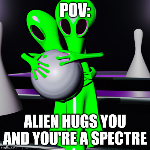 Bowling Alley Alien | POV:; ALIEN HUGS YOU AND YOU'RE A SPECTRE | image tagged in ai generated,alien,bowling alley,3d,shitpost | made w/ Imgflip meme maker