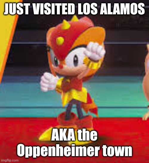 Trip without helmet | JUST VISITED LOS ALAMOS; AKA the Oppenheimer town | image tagged in trip without helmet | made w/ Imgflip meme maker
