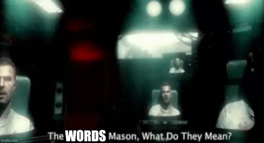 The Numbers Mason, What Do They Mean? | WORDS | image tagged in the numbers mason what do they mean | made w/ Imgflip meme maker