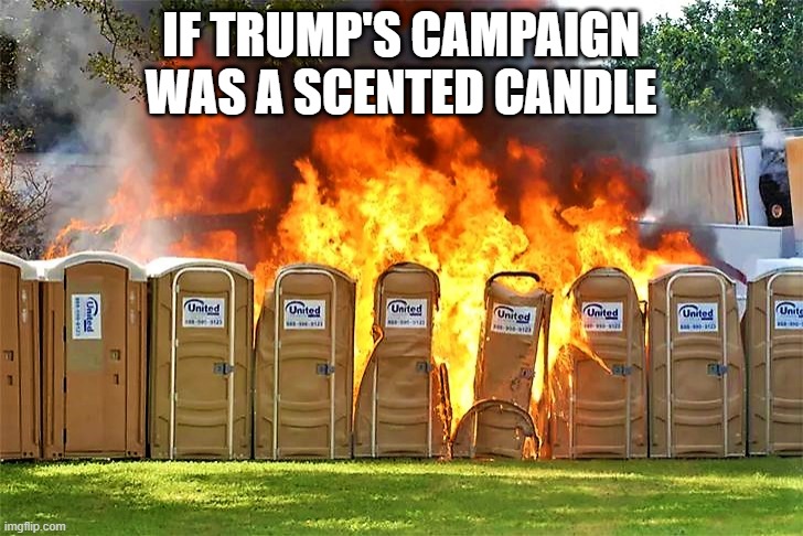 This makes MAGA mad. | IF TRUMP'S CAMPAIGN WAS A SCENTED CANDLE | image tagged in trump,2024,election,campaign,fraud,lock him up | made w/ Imgflip meme maker