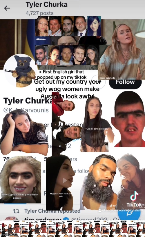 Tyler Churka K_A_Karvounis You are Greek You Are Ugly And Hiding Your Face tweeting 4,800 times get help | image tagged in ugly,greek,greeks,ugly woman,ugly girl,ugly guy | made w/ Imgflip meme maker