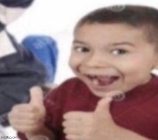thumbs up kid. | image tagged in thumbs up kid | made w/ Imgflip meme maker
