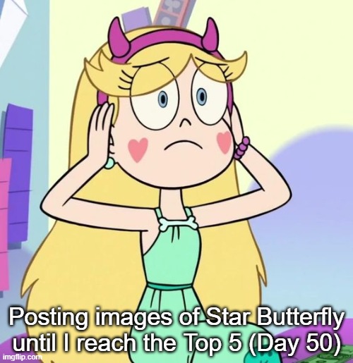Day 50 | Posting images of Star Butterfly until I reach the Top 5 (Day 50) | image tagged in star butterfly | made w/ Imgflip meme maker