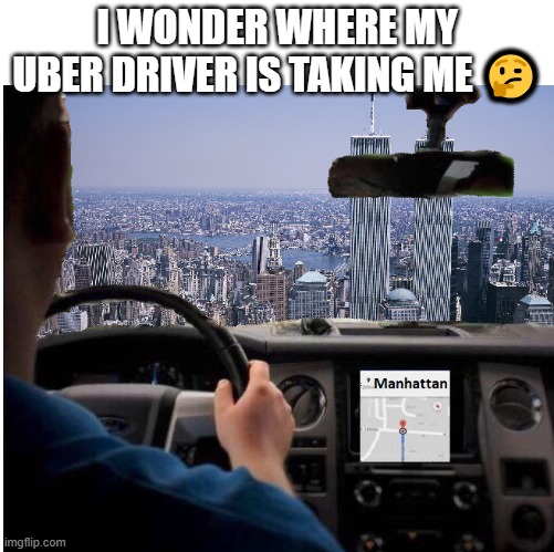 hmmmmmm | I WONDER WHERE MY UBER DRIVER IS TAKING ME 🤔 | image tagged in uber | made w/ Imgflip meme maker