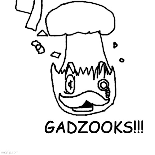 greed when freddy fazbear pulls up to sodom and gomorrah | GADZOOKS!!! | made w/ Imgflip meme maker