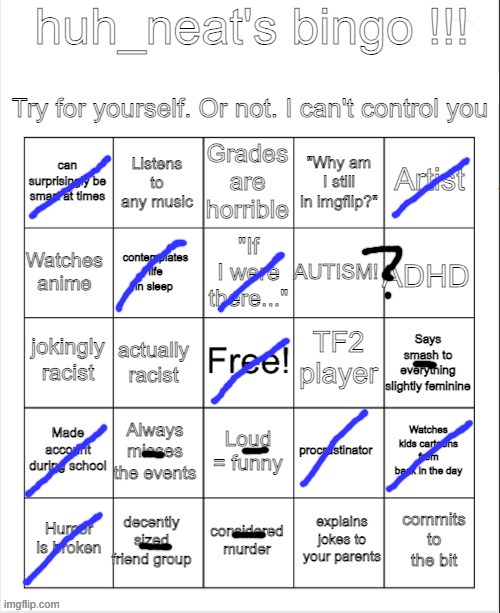 idk if i have a mental illness or not | image tagged in huh_neat bingo | made w/ Imgflip meme maker