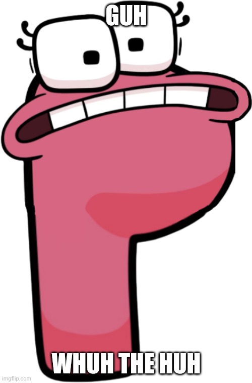 GUH WHUH THE HUH | made w/ Imgflip meme maker