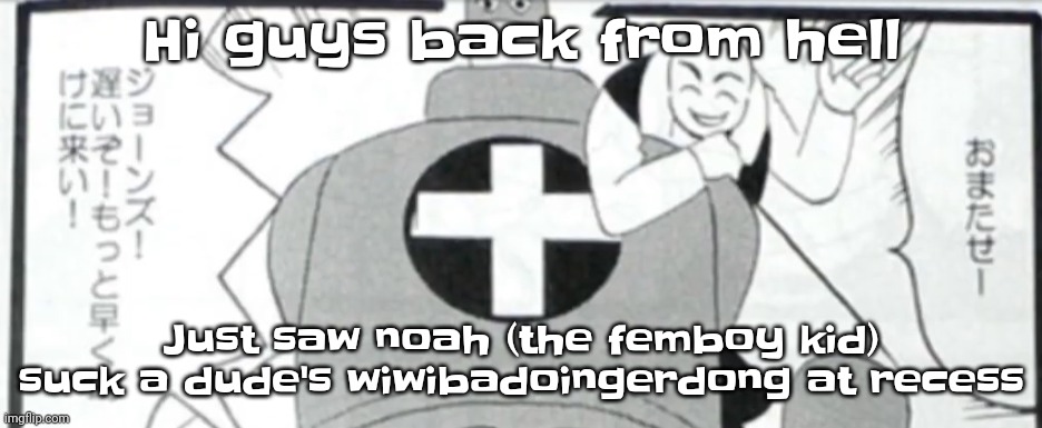 naw pluh | Hi guys back from hell; Just saw noah (the femboy kid) suck a dude's wiwibadoingerdong at recess | image tagged in osmosis jones manga | made w/ Imgflip meme maker