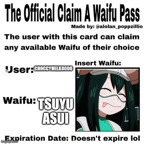 *bisexuality intensifies* | CHOCCYMILK8000; TSUYU ASUI | image tagged in official claim a waifu pass | made w/ Imgflip meme maker