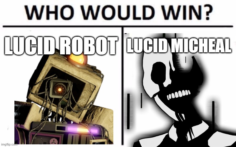 yuh | LUCID ROBOT; LUCID MICHEAL | image tagged in memes,who would win | made w/ Imgflip meme maker