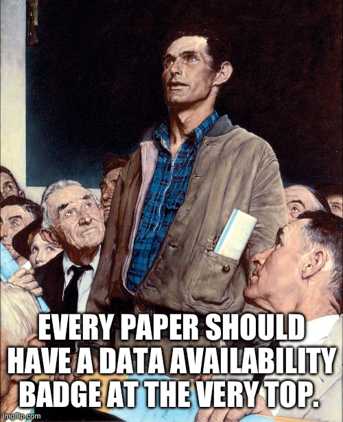 man taking a stand in a town hall meeting | EVERY PAPER SHOULD HAVE A DATA AVAILABILITY BADGE AT THE VERY TOP. | image tagged in man taking a stand in a town hall meeting | made w/ Imgflip meme maker