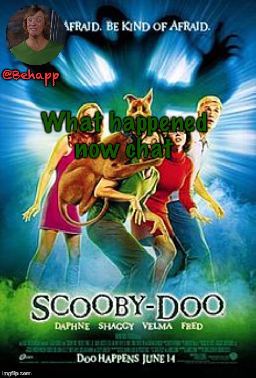 SHAGGY! | What happened now chat | image tagged in shaggy | made w/ Imgflip meme maker