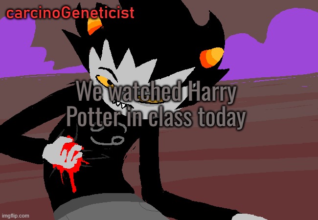 CG announcement temp | We watched Harry Potter in class today | image tagged in cg announcement temp | made w/ Imgflip meme maker