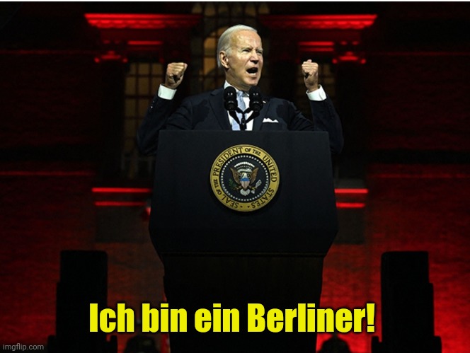 Joe Biden Pseudo Nazi Rally | Ich bin ein Berliner! | image tagged in joe biden pseudo nazi rally | made w/ Imgflip meme maker