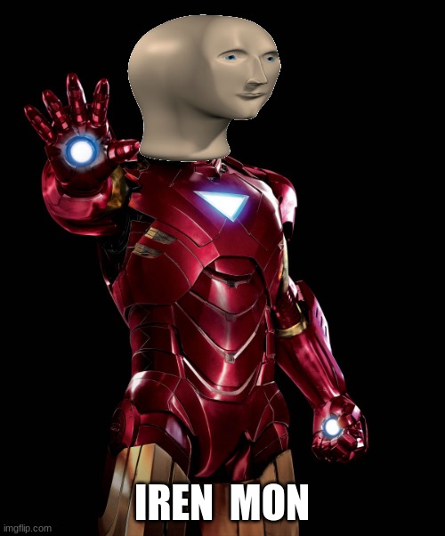 Iron Man | IREN  MON | image tagged in iron man | made w/ Imgflip meme maker